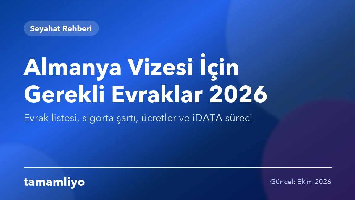Almanya Vizesi İçin Gerekli Evraklar 2026: Tam Liste