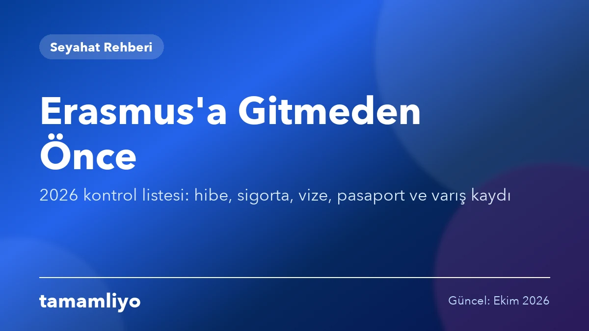 Erasmus'a Gitmeden Önce Yapılacaklar 2026: Kontrol Listesi