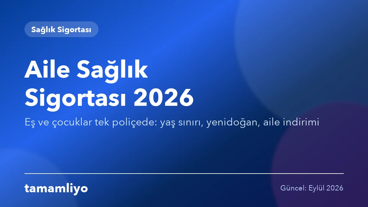 Aile Sağlık Sigortası 2026: Eş ve Çocuklar Tek Poliçede