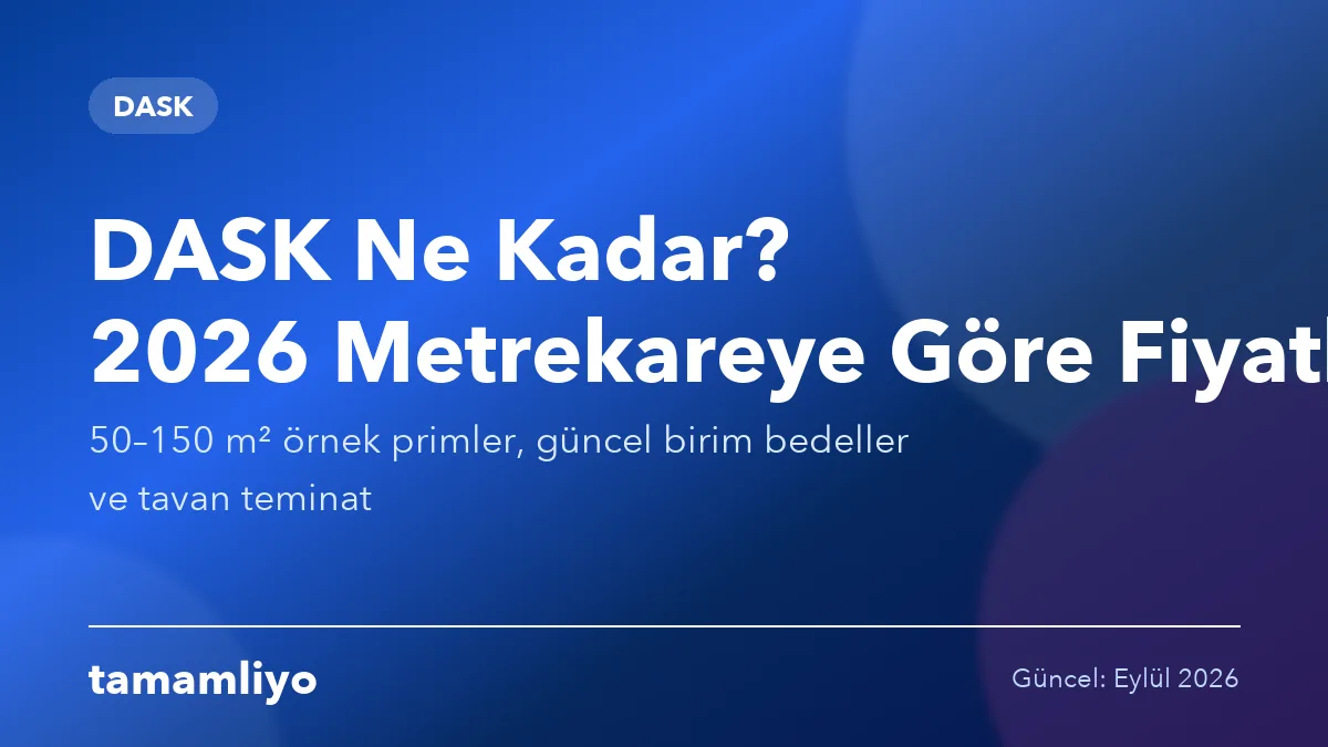 DASK Ne Kadar? 2026 Metrekareye Göre DASK Fiyatları